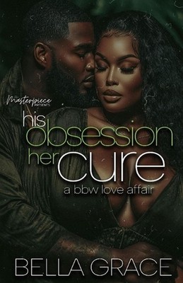 His Obsession Her Cure: A BBW Love Affair by Bella Grace Paperback Book