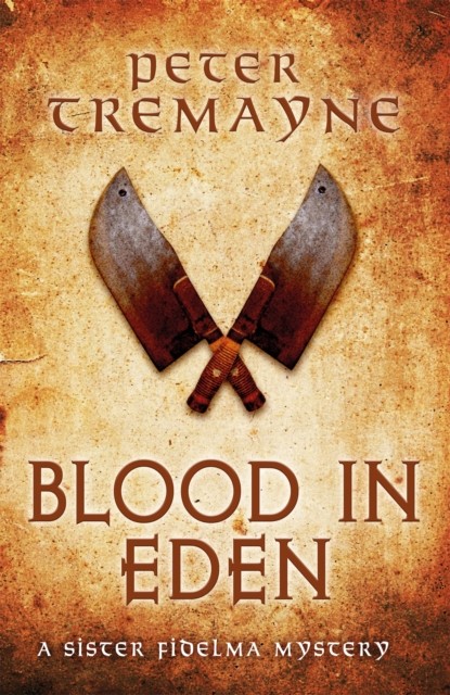 Blood in Eden Sister Fidelma Mysteries Book 30 by Peter Tremayne HARDBACK