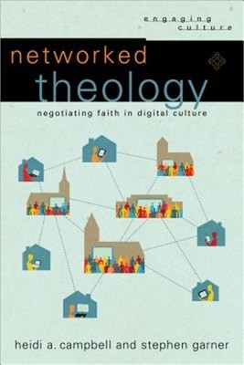 Networked Theology: Negotiating Faith in Digital Culture (Paperback or Softback)