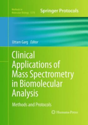 Clinical Applications of Mass Spectrometry in Biomolecular Analysis : Methods...
