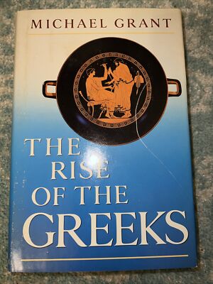 The Rise of the Greeks by Michael Grant (1988, Hardcover) First American Edition