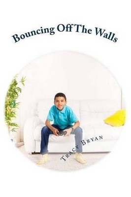 Bouncing Off The Walls: diagnosing ADHD-the chapter book by Tracy Bryan (English