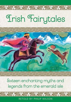 Irish Fairytales | Sixteen enchanting myths and legends from the Emerald Isle