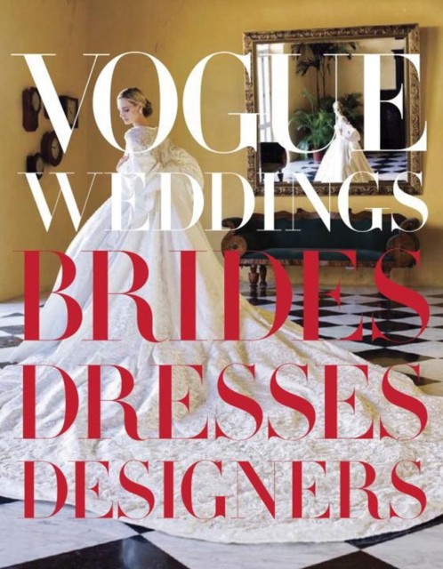 Vogue Weddings: Brides, Dresses, Designers. Bowles, Wang 9780307957061 New** - Image 7