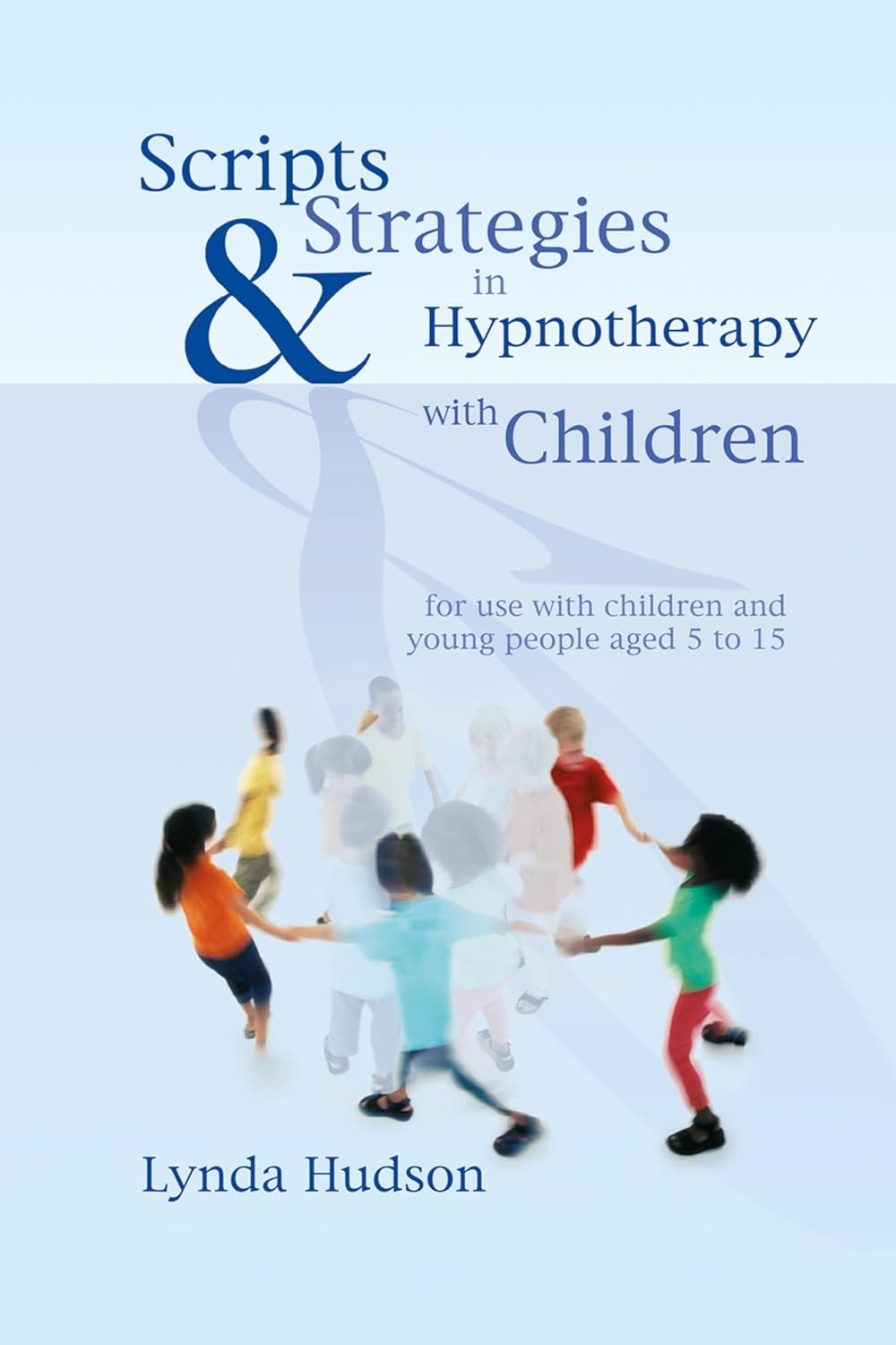 Scripts & Strategies in Hypnotherapy with Children by Lynda Hudson HARDBACK - Image 4