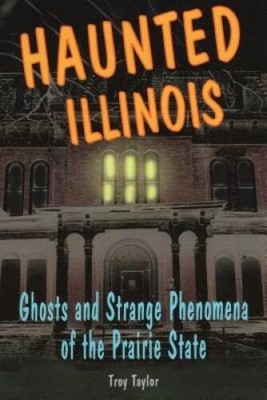 Haunted Illinois: Ghosts and Strange Phenomena of the Prairie State  - VERY GOOD