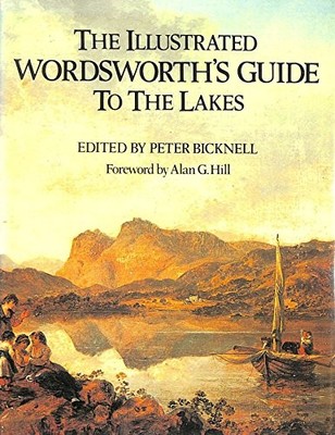 The Illustrated Wordsworth's Guide to the Lakes by Bicknell, Peter (editor) The