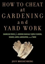 How to Cheat at Gardening and Yard Work : Shameless Tricks for Gr