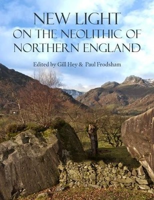 New Light on the Neolithic of Northern England - 9781789252668