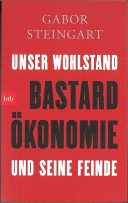 Bastard Ökonomie von Gabor Steingart (2015, Taschenbuch)
