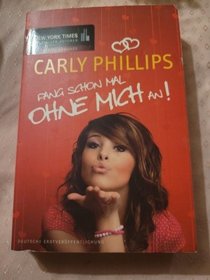 Fang schon mal ohne mich an! Phillips, Carly und Barbara Minden: