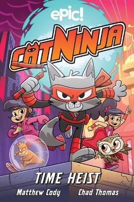 Cat Ninja: Time Heist by Matthew Cody, Chad Thomas - 9781524867584
