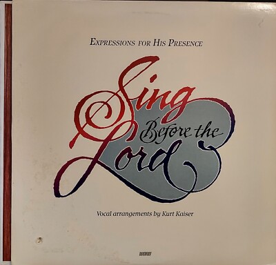 Sing Before The Lord Expressions For His Presence Kurt Kaiser LP RECORD ALBUM