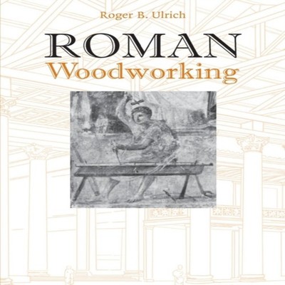 Roman Woodworking Roger B. Ulrich Paperback Yale University Press