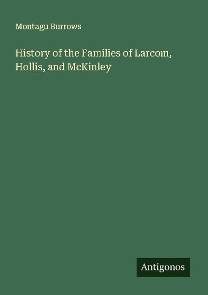 History Of The Families Of Larcom, Hollis, And Mckinley Montagu Burrows-image