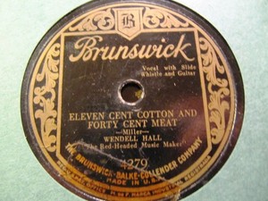 1929 SHARECROPPING Song Wendell Hall Eleven Cent Cotton Forty c Meat BRUNSWICK