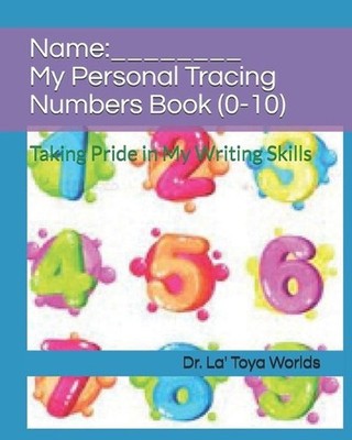 My Personal Tracing Numbers Book (0-10) by La' Toya Worlds (English) Paperback B