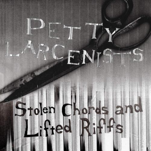Petty Larcenists Stolen Chords and Lifted Riffs (Vinyl LP) 12" Album