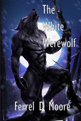 Ferrel D. Moore | The White Werewolf | Taschenbuch | Englisch (2022) | White Cat