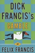 DICK FRANCIS'S GAMBLE (THORNDIKE PRESS LARGE PRINT CORE) By Felix Francis *VG+*