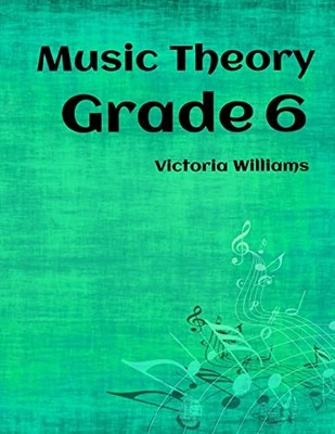 Grade Six Music Theory: for ABRSM Candidates: Volume 6 (MyMusicT