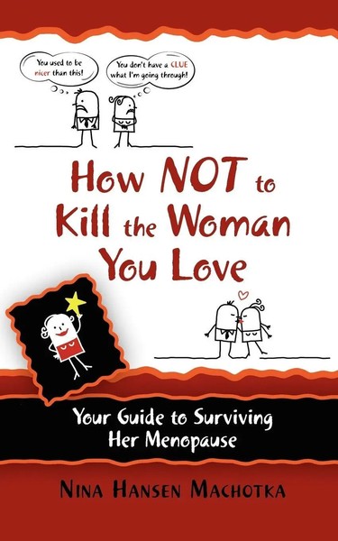 How NOT To Kill The Woman You Love Your Guide To Surviving Her Menopause Buch-image