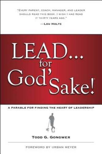 Lead . . . for God's Sake!: A Parable for Finding the Heart of Leadership: Used