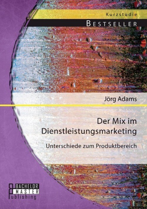 Der Mix Dienstleistungsmarketing: Unterschiede Zum Produktbereich |