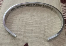Inspirational Stainless Silver Cuff Bracelet ~"Be Brave & Keep Going" ~ One Size