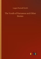 The Youth Of Parnassus And Other Stories Logan Pearsall Smith