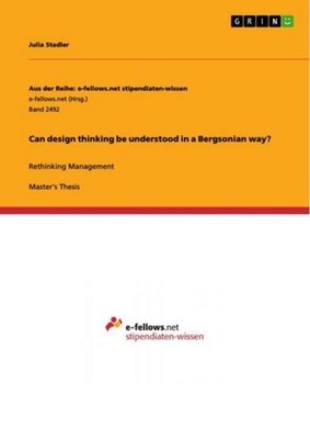 Can design thinking be understood in a Bergsonian way? Julia Stadler