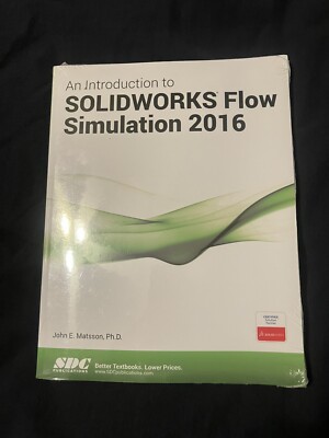An Introduction to SOLIDWORKS Flow Simulation 2016 by John Matsson (2016, Trade