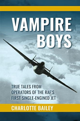 Vampire Boys: True Tales from Operators of the RAF's Fi - Hardback NEW Bailey, C