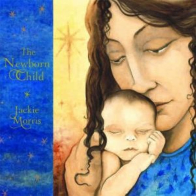The Newborn Child by Jackie Morris (Hardback Book)