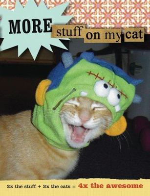 More Stuff on My Cat: 2x the Stuff + 2x the Cats = 4x the Awesome Garza, Mario