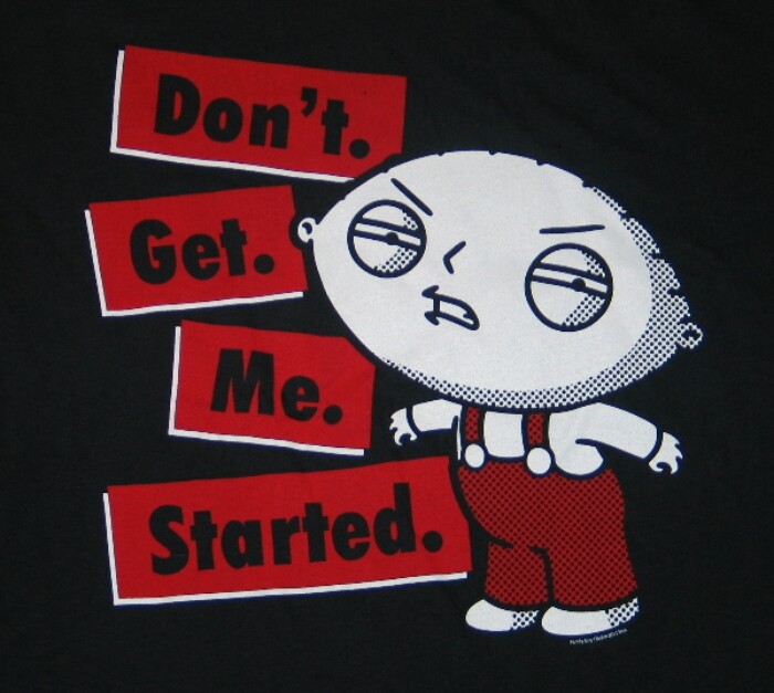 The Family Guy, Stewie Image Saying Don't Get Me Started T-Shirt NEW UNWORN
