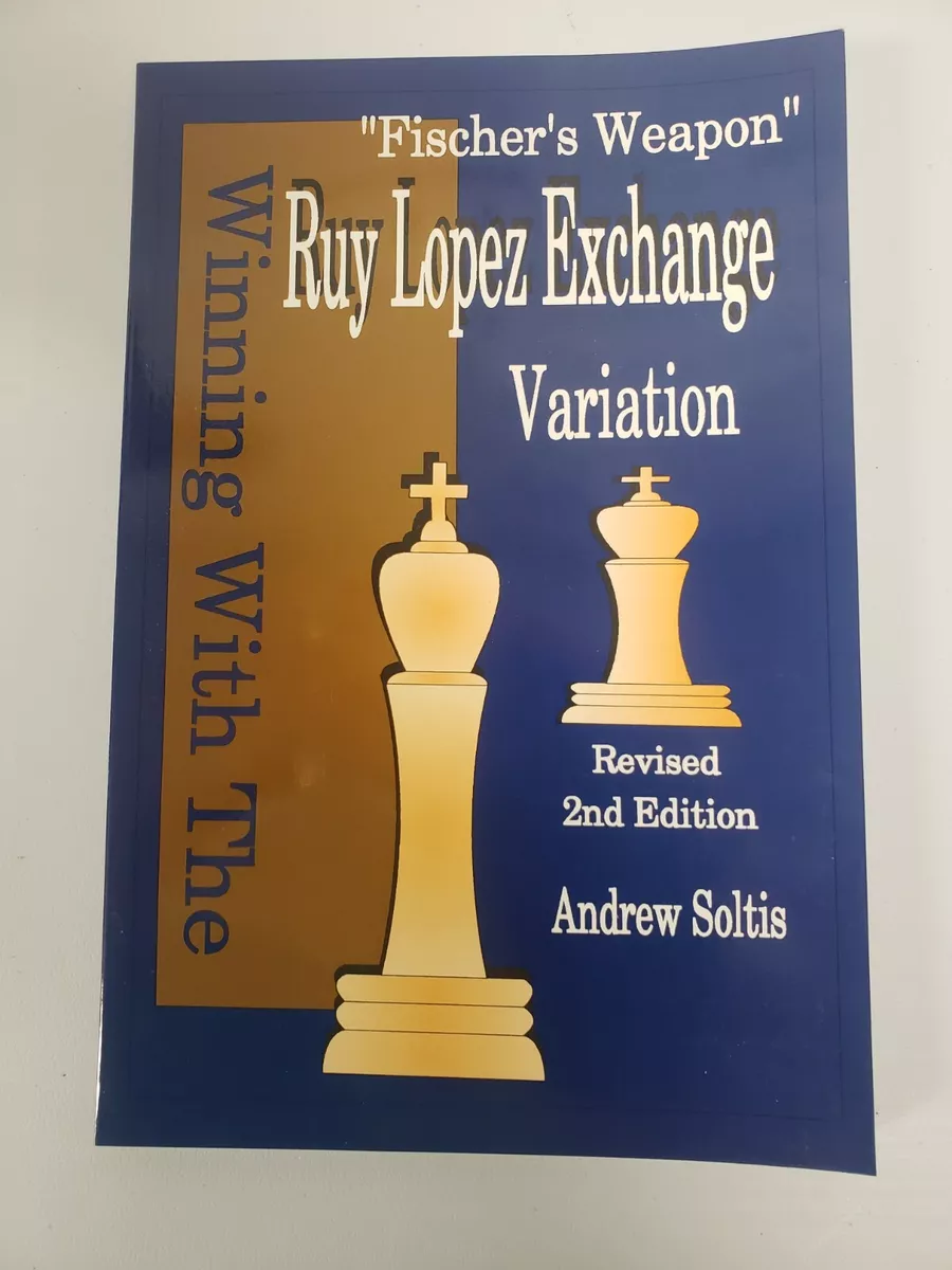 Fischer's Weapon: Winning with The Ruy Lopez Exchange Variation Soltis