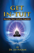 Get In-Tuit: Develop Your Intuition Rapidly by Jay C. Polmar (English) Paperback