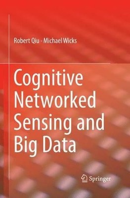 Cognitive Networked Sensing and Big Data - 9781489997265