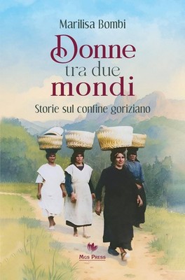 Carlo Giovanella Marilis Donne tra due mondi. Storie sul confine go (Paperback)