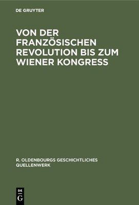 Von Der Franzsischen Revolution Bis Zum Wiener Kongre by Ernst Krohn (German) Ha
