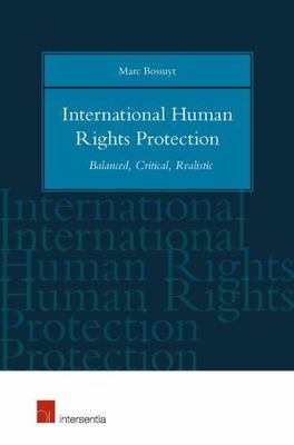 International Human Rights Protection : Balanced, Critical, Realistic, Hardco...