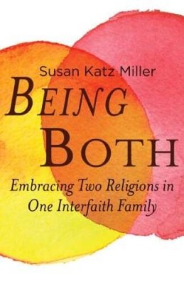 Being Both: Embracing Two Religions in One Interfaith Family - VERY GOOD