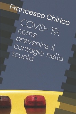 Covid-19: Come Prevenire Il Contagio Nella Scuola by Francesco Chirico Paperback