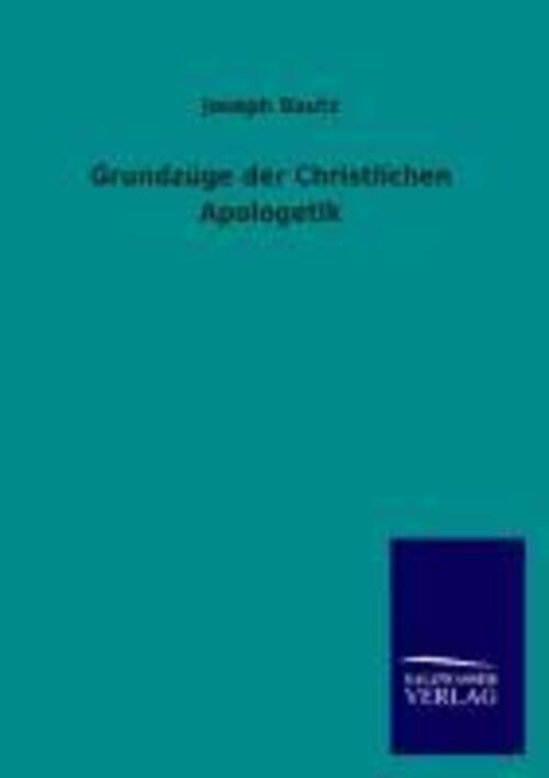 Thumbnail - Grundzüge Der Christlichen Apologetik | Joseph Bautz | Taschenbuch |