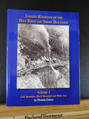 Logging Railroads of the Blue Ridge and Smoky Mountains Vol 1 Cold Mountain