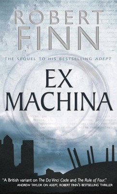 EX MACHINA by ROBERT FINN (PAPERBACK 2005) ADEPT SERIES THRILLER CONTEMPORARY