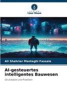 Ai-Gesteuertes Intelligentes Bauwesen | Ali Shahriar Manteghi Fassaie | Buch