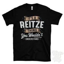 IT'S A REITZE THING YOU WOULDN'T UNDERSTAND T-SHIRT name surname family gift
