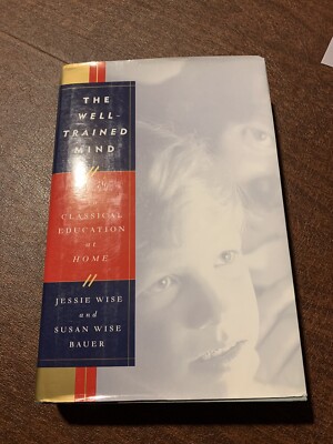 The Well Trained Mind By Jessie Wise & Susan Wise Bauer Hardcover